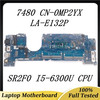 MP2YX 0MP2YX KN-0MP2YX Aukštos Kokybės Mainboard 7480 Nešiojamas Plokštė LA-E132P Su SR2F0 I5-6300U CPU 100% Visą Darbo Gerai